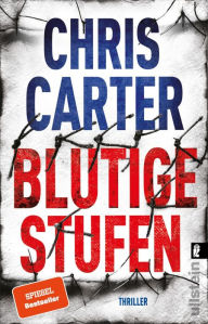 Title: Blutige Stufen: Thriller Beklemmend und abgrundtief böse Nervenkitzel pur mit dem Nr. 1 Bestsellerautor, Author: Chris Carter