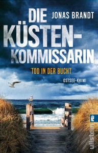 Title: Die Küstenkommissarin - Tod in der Bucht: Ostsee-Krimi Ein kniffliger Fall in der Lübecker Bucht und jede Menge Ostseeflair, Author: Jonas Brandt