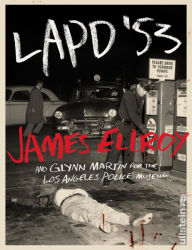 Title: LAPD '53: Einblicke in die Hauptstadt das Verbrechens, Los Angeles - mit authentischen Fotos und Ellroys Insiderberichten, Author: James Ellroy