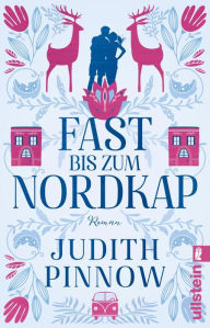 Title: Fast bis zum Nordkap: Roman Der schwedischste Liebesroman des Jahres, Author: Judith Pinnow