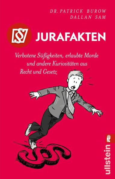 Jurafakten: Verbotene Süßigkeiten, erlaubte Morde und andere Kuriositäten aus Recht und Gesetz Spannende und witzige juristische Besonderheiten