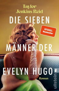 Title: Die sieben Männer der Evelyn Hugo: Roman Die einzigartige Liebesgeschichte, die hunderttausende TikTok-Userinnen zu Tränen gerührt hat, Author: Taylor Jenkins Reid