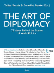 Title: The Art of Diplomacy: 75 Views Behind the Scenes of World Policies, Author: Tobias Bunde