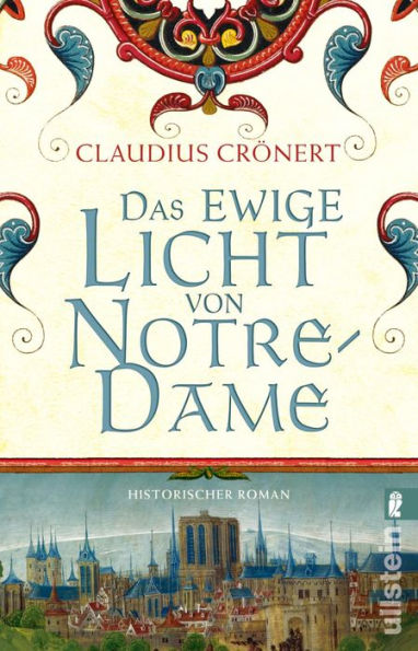 Das ewige Licht von Notre-Dame: Historischer Roman Intrigen, Ehrgeiz und Liebe: Ein epischer Roman über den Bau der Notre-Dame de Paris