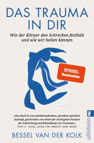 Title: Das Trauma in dir: Wie der Körper den Schrecken festhält und wie wir heilen können Der Bestseller 