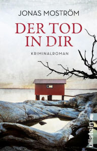 Title: Der Tod in dir: Ein fesselnder Krimi aus Schweden, Author: Jonas Moström