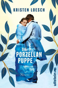 Title: Die Porzellanpuppe: Roman Liebesgeschichte und Schicksalsroman: Eine Liebe in Leningrad, Author: Kristen Loesch