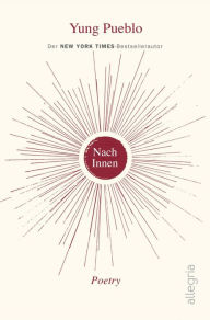 Title: Nach Innen: Poetry Kraftvolle und inspirierende Poesie vom New-York-Times-Bestsellerautor, Author: Yung Pueblo