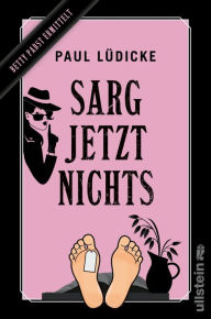 Title: Sarg jetzt nichts: Betty Pabst ermittelt Ein Bestatterkrimi zum Totlachen, Author: Paul Lüdicke