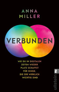 Title: verbunden: Wie du in digitalen Zeiten wieder Platz schaffst für Dinge, die dir wirklich wichtig sind Ein Ratgeber für digitale Balance, Author: Anna Miller