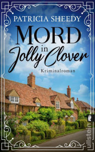 Title: Mord in Jolly Clover: Kriminalroman Unterhaltsamer Cosy Crime mit Landhaus in kleinem Dorf in England, Author: Patricia Sheedy