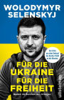 Für die Ukraine - für die Freiheit: Reden im Zeichen des Krieges Alle Gewinne aus dem Verkauf des Buches fließen an die Ukraine.