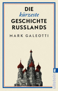 Title: Die kürzeste Geschichte Russlands: Eine der widersprüchlichsten Nationen brillant erklärt und analysiert, Author: Mark Galeotti