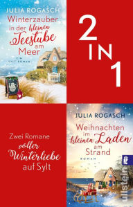 Title: Winterzauber in der kleinen Teestube am Meer // Weihnachten im kleinen Laden am Strand: Zwei Romane in einem, Author: Julia Rogasch