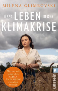 Title: Über Leben in der Klimakrise: Warum wir jetzt über Klimaanpassung sprechen müssen Die Klimaaktivistin und Pionierin der Unverpackt-Laden-Bewegung über Klimaangst und Klimaresilienz, Author: Milena Glimbovski