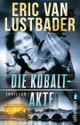 Die Kobalt-Akte: Thriller Ein actionreicher Agententhriller, der die Untiefen unserer politischen Gegenwart ausleuchtet