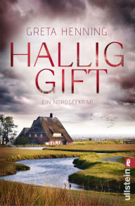 Title: Halliggift: Ein Nordseekrimi Ein spannender Küstenkrimi auf den sturmumtosten Halligen, Author: Greta Henning