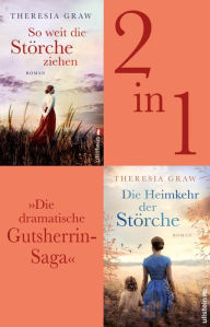 Title: So weit die Störche ziehen // Die Heimkehr der Störche: Die dramatische Gutsherrin-Saga im attraktiven Bundle, Author: Theresia Graw