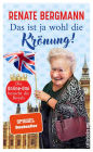 Das ist ja wohl die Krönung!: Die Online-Omi besucht die Royals Renates neuer Bestseller zur Krönung von Charles III.