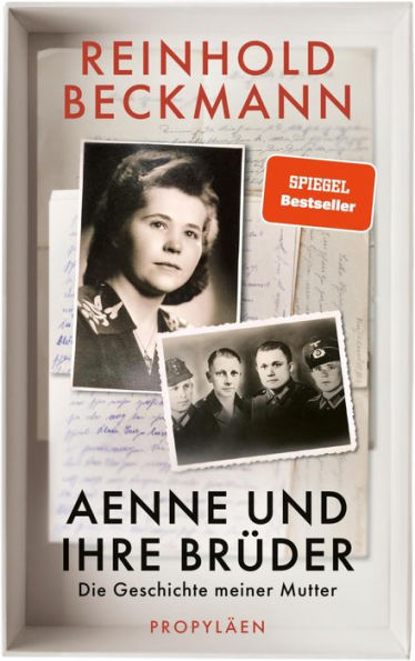 Aenne und ihre Brüder: Die Geschichte meiner Mutter Reinhold Beckmann erzählt die Geschichte seiner Familie - ein Buch gegen das Schweigen über den Krieg