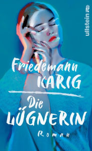 Free book downloads torrents Die Lügnerin: Der neue Roman des Bestseller-Autors in English by Friedemann Karig DJVU