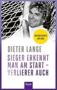 Title: Sieger erkennt man am Start - Verlierer auch: Die Schule des Lebens, Author: Dieter Lange