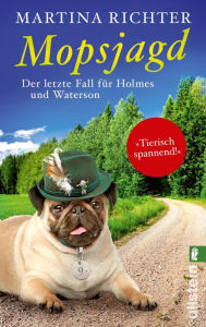 Title: Mopsjagd: Der letzte Fall für Holmes und Waterson Ein heiterer Hundekrimi, Author: Martina Richter