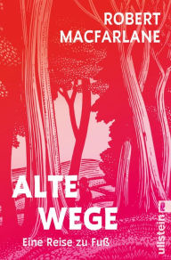 Title: Alte Wege: Ein Klassiker des Nature Writing, Author: Robert Macfarlane