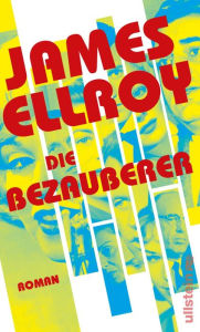 Title: Die Bezauberer: Der große Hollywood-Roman um den Tod von Marilyn Monroe!, Author: James Ellroy