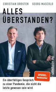 Title: Alles überstanden?: Ein überfälliges Gespräch zu einer Pandemie, die nicht die letzte gewesen sein wird Mit vielen einzigartigen Einblicken, Author: Christian Drosten