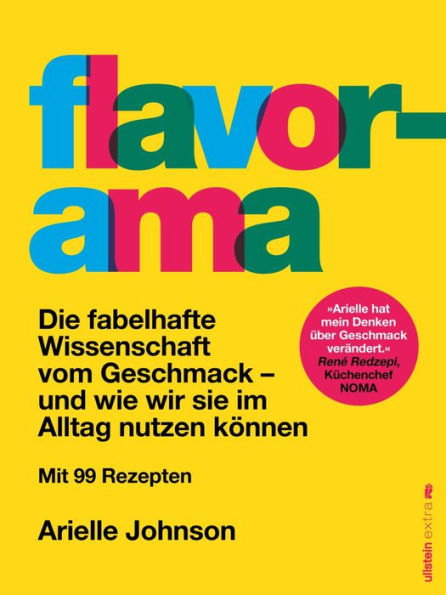 Flavorama: Die fabelhafte Wissenschaft vom Geschmack - und wie wir sie im Alltag nutzen können »Arielle Johnson hat mein Denken über Geschmack verändert.«?René Redzepi, Küchenchef des NOMA