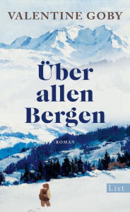 Title: Über allen Bergen: Roman Der Buchhändlerliebling aus Frankreich, Author: Valentine Goby