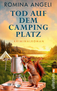 Title: Tod auf dem Campingplatz: Kriminalroman Walli Schimmel ermittelt im Allgäu! - Ländliche Spannung und gute Unterhaltung!, Author: Romina Angeli