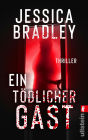 Ein tödlicher Gast: Thriller Er steht an deiner Tür. Er bringt Geschenke. Und er wird töten .