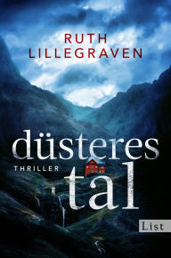 Title: Düsteres Tal: Thriller Der norwegische Bestseller-Thriller: Das fulminante Finale der Clara-Trilogie, Author: Ruth Lillegraven