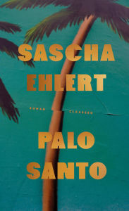 Title: Palo Santo: Roman Eine Geschichte von Liebe und Freiheit, wippenden Palmen und dem Gefühl, die absolute Gegenwart ist jetzt oder nie!, Author: Sascha Ehlert