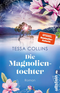 Title: Die Magnolientochter: Roman Die beliebte Blumentöchter-Saga führt ins wunderschöne Neuseeland mit seiner dunklen Vergangenheit, Author: Tessa Collins