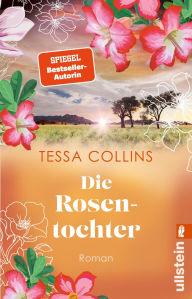Title: Die Rosentochter: Roman Das große Finale der Blumentöchter-Reihe, Author: Tessa Collins