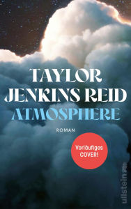 Title: Atmosphere: Roman Der neue Roman von TikTok-Starautorin Taylor Jenkins Reid erzählt von einer Liebe, die alles übersteigt, Author: Taylor Jenkins Reid