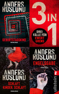 Title: Geburtstagskind // Schlaft, Kinder, schlaft // Engelsgabe: Drei Fälle für Ewert Grens abgründig und unfassbar spannend - drei schwedische Krimis in einem Band, Author: Anders Roslund