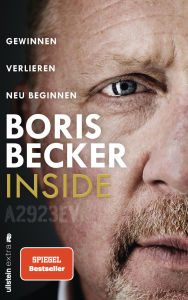Title: Inside: Gewinnen - Verlieren - Neu beginnen Das neue Buch von Deutschlands Sport-Ikone, Author: Boris Becker
