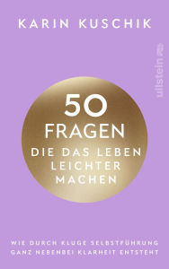 Title: 50 Fragen, die das Leben leichter machen: Wie durch kluge Selbstführung ganz nebenbei Klarheit entsteht Das neue Buch nach dem #1 Bestseller 