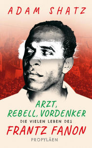 Google android ebooks download Arzt, Rebell, Vordenker: Die vielen Leben des Frantz Fanon »Ein außergewöhnliches Buch über einen außergewöhnlichen Menschen« Zadie Smith (English Edition) PDB