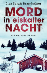 Title: Mord in eiskalter Nacht: Ein Helsinki-Krimi Mörderisches Helsinki, Author: Lisa Sarah Brandstäter