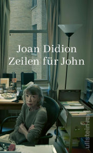 Title: Zeilen für John: Ein außergewöhnliches Werk der literarischen Ikone und Autorin von Das Jahr magischen Denkens, Author: Joan Didion
