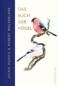 Title: Das Buch der Vögel: Eine brillante Hommage an die Welt der Vögel, Author: Robert Macfarlane