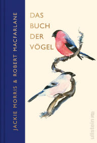 Title: Das Buch der Vögel: Eine brillante Hommage an die Welt der Vögel, Author: Robert Macfarlane