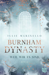 Title: Burnham Dynasty 2: Weil wir es sind Junge britische Royals, Intrigen und die erste Liebe - Willkommen auf Burnham Manor, Author: Julie Marinello