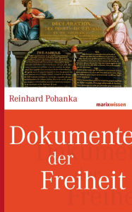 Title: Dokumente der Freiheit, Author: Reinhard Pohanka