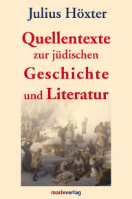 Title: Quellentexte zur jüdischen Geschichte und Literatur, Author: Julius Höxter